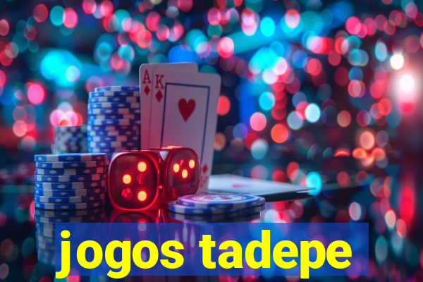 jogos tadepe